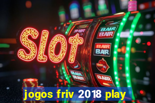 jogos friv 2018 play